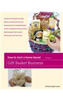 How to Start a Home-Based Gift Basket Business, Fifth Edition