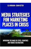 Media Strategies for Marketing Places in Crisis