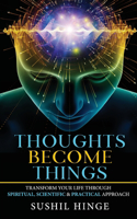 Thoughts Become Things