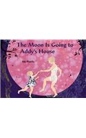 The Moon Is Going to Addy's House