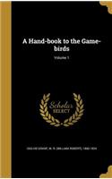 A Hand-book to the Game-birds; Volume 1