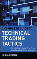 A Complete Guide to Technical Trading Tactics