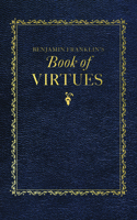 Benjamin Franklin's Book of Virtues