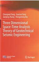 Three Dimensional Space-Time Analysis Theory of Geotechnical Seismic Engineering