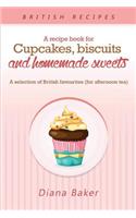 A Recipe Book For Cupcakes, Biscuits and Homemade Sweets