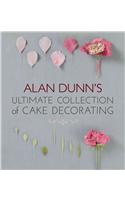 Alan Dunn's Ultimate Collection of Cake Decorating