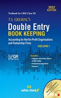 T.S. Grewal's Double Entry Book Keeping: Accounting for Not-for-Profit Organizations and Partnership Firms -(Vol. 1) Textbook for CBSE Class 12 (2022-23 Session)