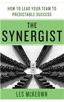 The Synergist: How to Lead Your Team to Predictable Success