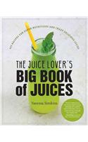 The Juice Lover's Big Book of Juices