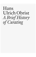 A Brief History of Curating