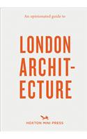 Opinionated Guide to London Architecture