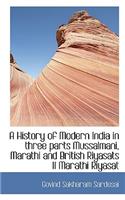 A History of Modern India in Three Parts Mussalmani, Marathi and British Riyasats II Marathi Riyasat