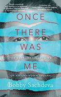 Once There Was Me: The Extraordinary Life of an Unknown Indian