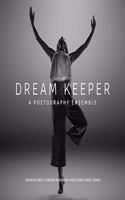 Dream Keeper: A Poetography Ensemble: Poetry and Photography For The Soul And Eyes By Bedi Sisters