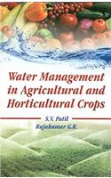 Water Management in Agricultural and Horticultural Crops