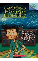 The End of Orson Eerie? a Branches Book (Eerie Elementary #10)