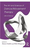 The Art and Science of Dance/Movement Therapy: Life Is Dance