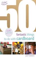 50 Fantastic Things to do with Cardboard