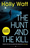 The Hunt and the Kill: A Casey Benedict Investigation