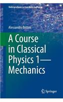 A Course in Classical Physics 1--Mechanics