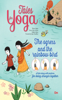 Yoga for Kids: Tales for Yoga : The Ogress and the Rainbow Bird A tale along with postures for being stranger together