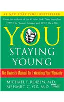 You: Staying Young: The Owner's Manual for Extending Your Warranty