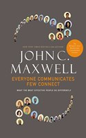 Everyone Communicates, Few Connect : What the Most Effective People Do Differently