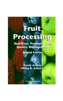 Fruit Processing: Nutrition, Products, and Quality Management, 2e