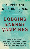 Dodging Energy Vampires: An Empath Guide to Evading Relationships that Drain You and Restoring Your Health and Power