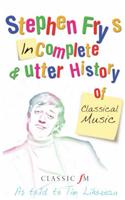 Stephen Fry's Incomplete & Utter History of Classical Music