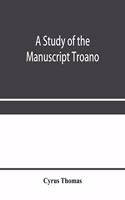 A study of the manuscript Troano