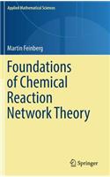 Foundations of Chemical Reaction Network Theory