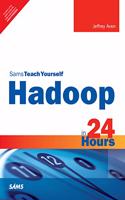 Hadoop in 24 Hours, Sams Teach Yourself