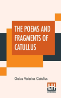 The Poems And Fragments Of Catullus