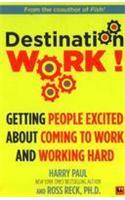 Destination Work!