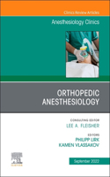 Orthopedic Anesthesiology, an Issue of Anesthesiology Clinics