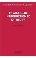 An Algebraic Introduction to K-Theory