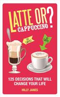 Latte or Cappuccino