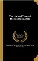 The Life and Times of Niccolò Machiavelli