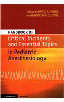 Handbook of Critical Incidents and Essential Topics in Pediatric Anesthesiology