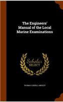 The Engineers' Manual of the Local Marine Examinations