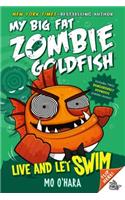 Live and Let Swim: My Big Fat Zombie Goldfish