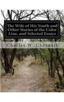 Wife of His Youth and Other Stories of the Color Line, and Selected Essays