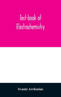 Text-book of electrochemistry