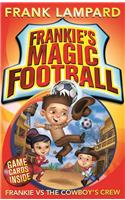 Frankie's Magic Football: Frankie vs The Cowboy's Crew