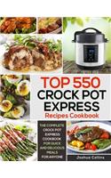 Top 550 Crock Pot Express Recipes Cookbook