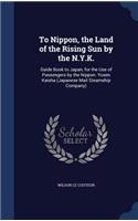 To Nippon, the Land of the Rising Sun by the N.Y.K.