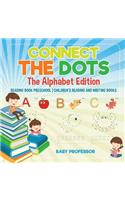 Connect the Dots - The Alphabet Edition - Reading Book Preschool Children's Reading and Writing Books