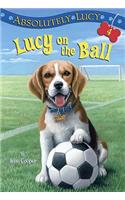 Absolutely Lucy #4: Lucy on the Ball