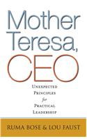 Mother Teresa, CEO : Unexpected Principles for Practical Leadership